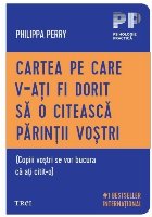 Cartea pe care v-aţi fi dorit să o citească părinţii voştri (copiii se vor bucura că aţi citit-o)