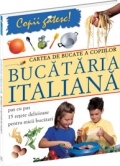 Cartea de bucate a copiilor - Bucataria italiana