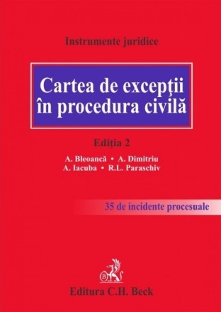 Cartea de exceptii in procedura civila. Editia 2 - 35 de incidente procesuale analizate