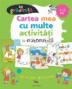 Cartea mea multe activităţi matematică