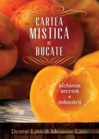 Cartea mistica de bucate. Alchimia secreta a mancarii