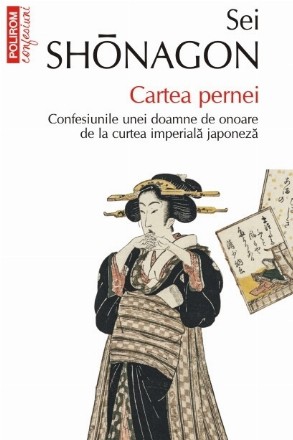 Cartea pernei. Confesiunile unei doamne de onoare de la curtea imperială japoneză (ediţie de buzunar)