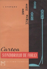 Cartea sondorului de foraj (editia a treia, revazuta si completata)