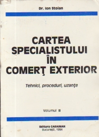 Cartea specialistului in comert exterior - Tehnici, proceduri, uzante, Volumul al II-lea