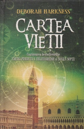 Cartea vietii (continuarea bestsellerurilor Cartea pierduta a vrajitoarelor si Scoala Noptii)