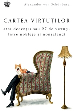 Cartea virtutilor. Arta decentei sau 27 de virtuti intre noblete si nonsalanta