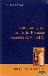 Carturari greci in Tarile Romane (secolele XIV - XIX). Dictionar biografic