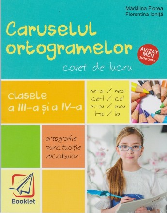 Caruselul ortogramelor caiet de lucru pentru casele III-IV