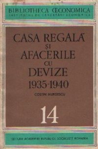 Casa regala si afacerile cu devize 1935-1940