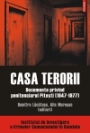 Casa terorii. Documente privind penitenciarul Pitesti (1947-1977)