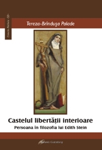 Castelul libertatii interioare. Persoana in filosofia lui Edith Stein