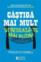 Castiga mai mult, streseaza-te mai putin!