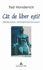 Cat liber esti Problema determinismului