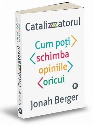 Catalizatorul. Cum poti schimba opiniile oricui