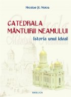 Catedrala Mantuirii Neamului Istoria unui