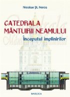 Catedrala Mantuirii Neamului Inceputul implinirilor