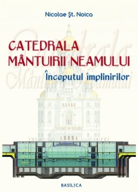 Catedrala Mantuirii Neamului - Inceputul implinirilor