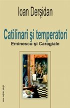 Catilinari temperatori Eminescu Caragiale