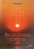 In cautarea luminii. Istoria unei convertiri