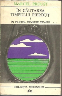 In cautarea timpului pierdut-(vol 1+2).In partea dinspre Swann