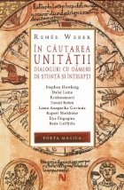 In cautarea unitatii - Dialoguri cu oameni de stiinta si intelepti