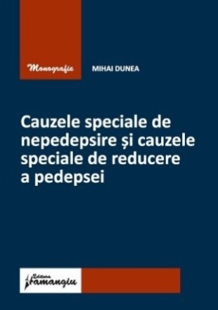 Cauzele speciale de nepedepsire şi cauzele speciale de reducere a pedepsei