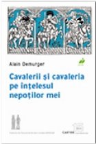 CAVALERII CAVALERIA INTELESUL NEPOTILOR MEI