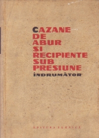 Cazane de abur si recipiente sub presiune - Indrumator