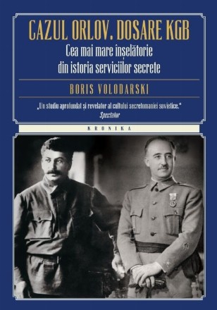 Cazul Orlov. Dosare KGB. Cea mai mare înșelătorie din istoria serviciilor secrete