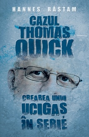 Cazul Thomas Quick. Crearea unui ucigas in serie