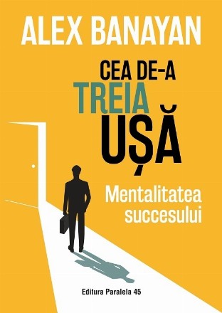 Cea de-a treia uşă : mentalitatea succesului