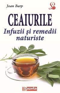 CEAIURILE. INFUZII SI REMEDII NATURISTE (Editie GSP)