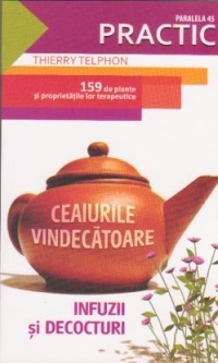 Ceaiurile vindecatoare - infuzii si decocturi