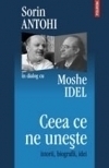 Ceea ce ne uneste. Istorii, biografii, idei. Sorin Antohi in dialog cu Moshe Idel