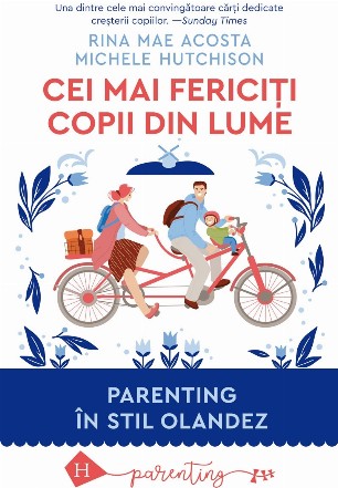 Cei mai fericiți copii din lume.Parenting în stil olandez