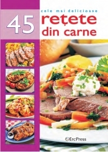 Cele mai delicioase 45 retete din carne