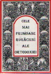 Cele mai frumoase rugaciuni ale Ortodoxiei