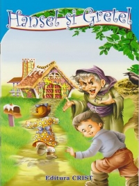 Cele mai frumoase povesti. Hansel si Gretel