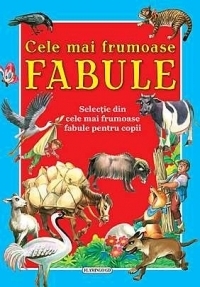 Cele mai frumoase fabule. Selectie din cele mai frumoase fabule pentru copii