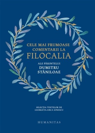 Cele mai frumoase comentarii la Filocalia ale părintelui Dumitru Stăniloae