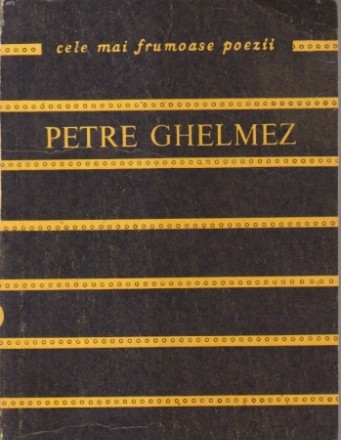 Cele mai frumoase poezii - Petre Ghelmez. Coborirea in cuvint