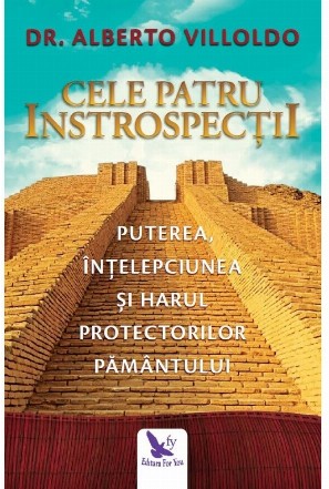 Cele Patru Introspectii. Puterea, intelepciunea si harul Protectorilor Pamantului