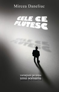 Cele ce plutesc - variatiuni pe tema unui scenariu