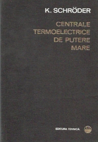 Centrale termoelectrice de putere mare - Proiectare si constructie, Volumul al II-lea - Bazele constructiei centralelor termoelectrice