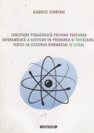 Cercetare pedagogica privind tratatarea diferentiata a elevilor in predarea si invatare fizicii la ciclurile gimnazial si liceaal