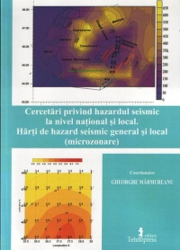 Cercetari privind hazardul seismic la nivel national si local. Harti de hazard seismic general si local ( microzonare )