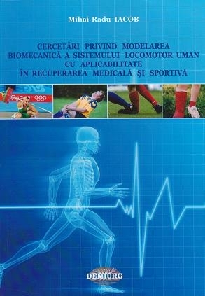 Cercetari privind modelarea biomecanica a sistemului locomotor uman cu aplicabilitate in recuperarea medicala si sportiva