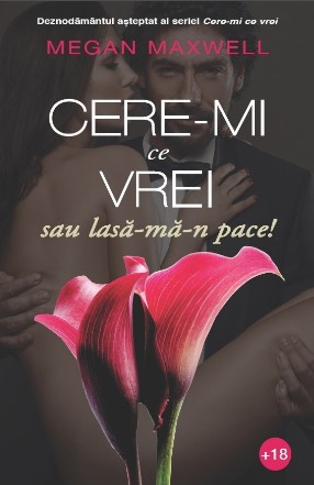 Cere-mi ce vrei sau lasa-ma in pace! (volumul III)