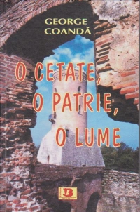 O cetate, o patrie, o lume