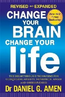 Change Your Brain, Change Your Life: Revised and Expanded Ed